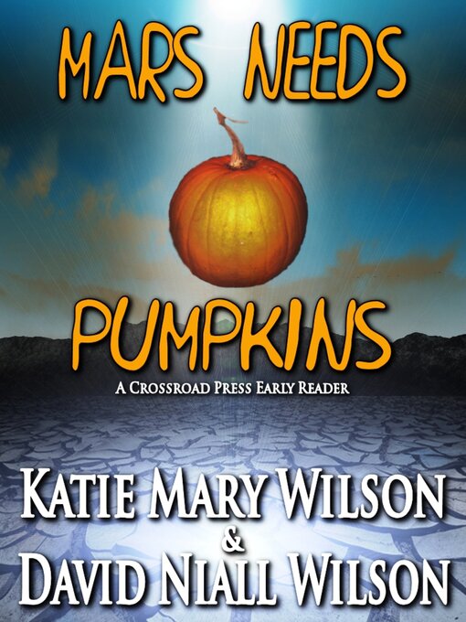 Title details for Mars needs pumpkins by Katie Mary Wilson - Available